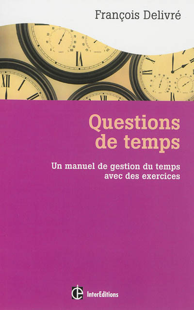 Questions de temps : un manuel de gestion du temps avec des exercices