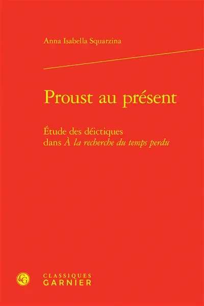 Proust au présent : étude des déictiques dans A la recherche du temps perdu
