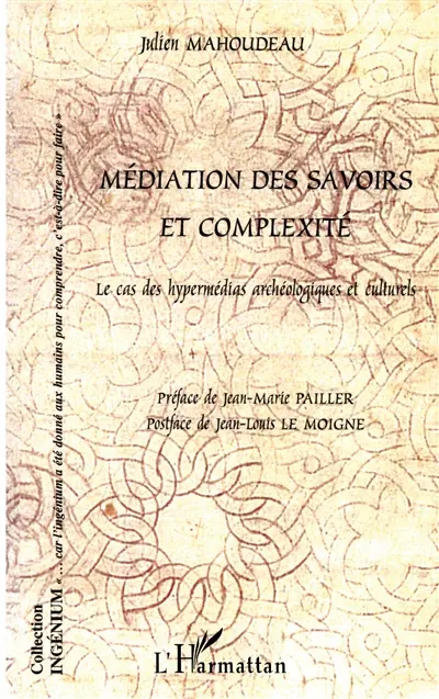 Médiation des savoirs et complexité : le cas des hypermédias archéologiques et culturels