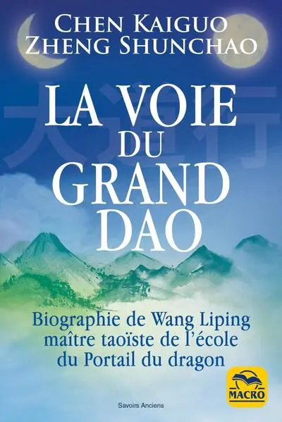 La voie du grand Dao : biographie de Wang Liping, maître taoïste de l'école du Portail du dragon