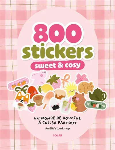 800 stickers sweet & cosy : un monde de douceur à coller partout