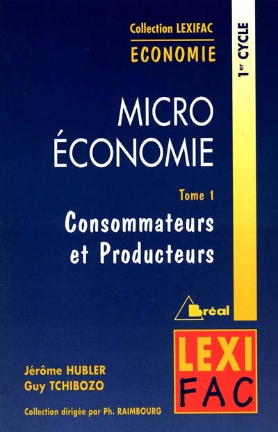 Micro-économie. Vol. 1. Consommateur et producteur