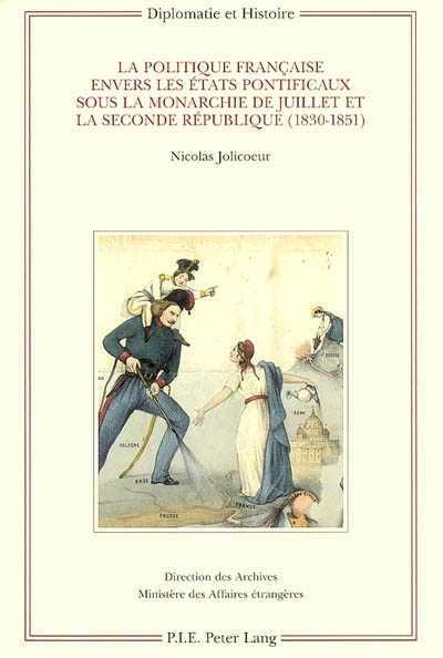 La politique française envers les Etats pontificaux sous la monarchie de Juillet et la seconde République, 1830-1851