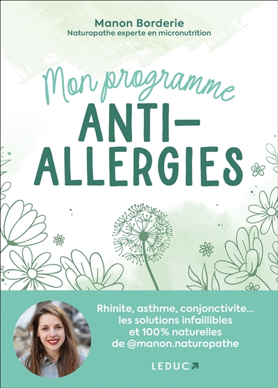 Mon programme anti-allergies : rhinite, asthme, conjonctivite... les solutions infaillibles et 100 % naturelles de @manon.naturopathe