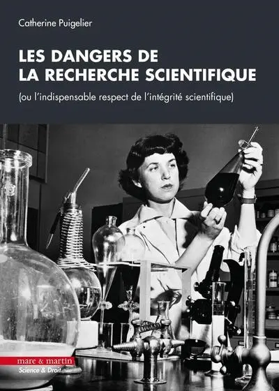 Les dangers de la recherche scientifique ou L'indispensable respect de l'intégrité scientifique Les dangers de la recherche scientifique ou L'indispensable respect de l'intégrité scientifique