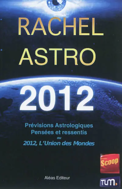 Prévisions astrologiques 2012 : pensées et ressentis sur 2012 ou L'union des mondes