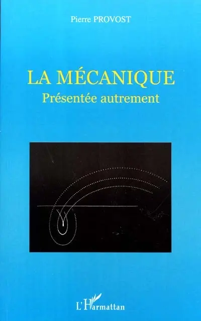 La mécanique : présentée autrement