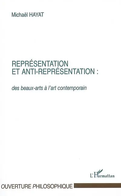 Dynamique des formes et représentation : vers une biosymbolique de l'humain. Vol. 2. Représentation et anti-représentation : des beaux-arts à l'art contemporain