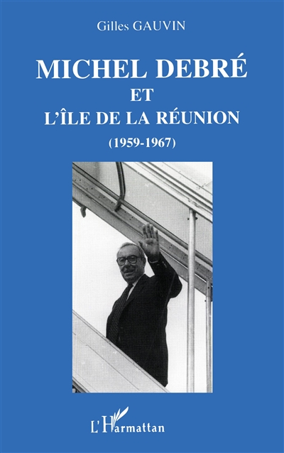 Michel Debré et l'île de la Réunion (1959-1967)