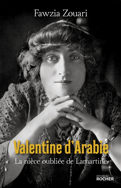 Valentine d'Arabie : la nièce oubliée de Lamartine