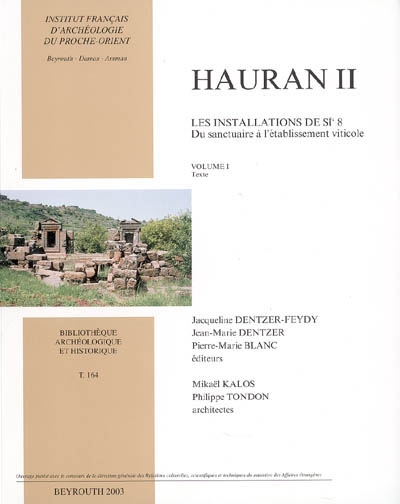 Hauran. Vol. 2. Les installations de Si 8, du sanctuaire à l'établissement viticole. Vol. 1. Texte