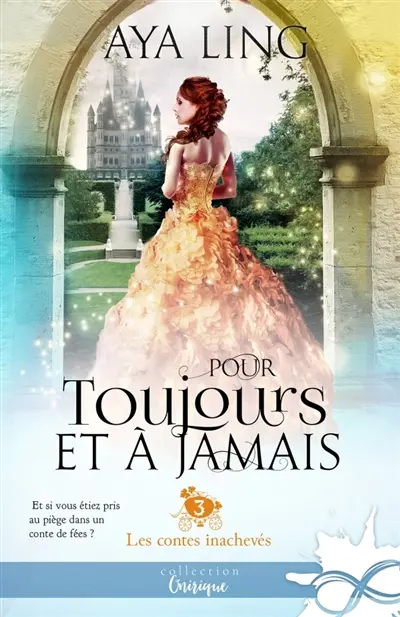 Pour toujours et à jamais : Les contes inachevés, T3