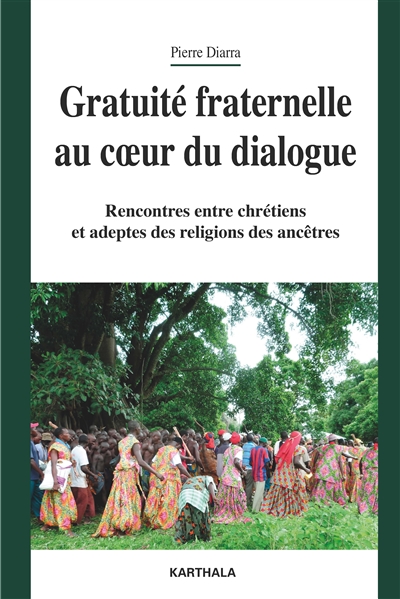 Gratuité fraternelle au coeur du dialogue : rencontres entre chrétiens et adeptes des religions des ancêtres