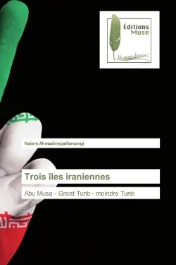 Trois îles iraniennes : Abu Musa : Great Tunb - moindre Tunb