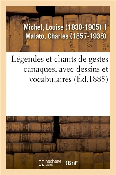 Légendes et chants de gestes canaques, avec dessins et vocabulaires