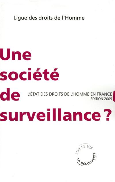 Une société de surveillance ? : l'état des droits de l'homme en France 2009