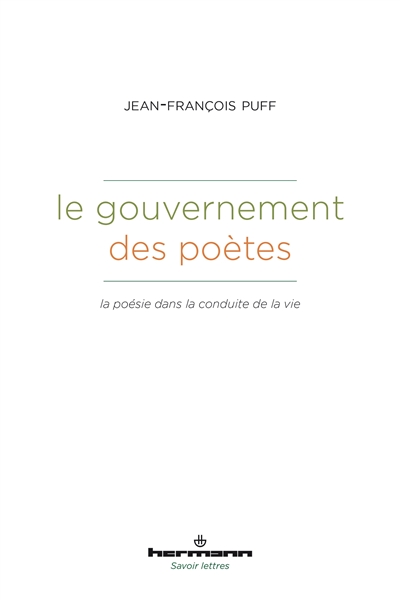 le gouvernement des poètes : la poésie dans la conduite de la vie