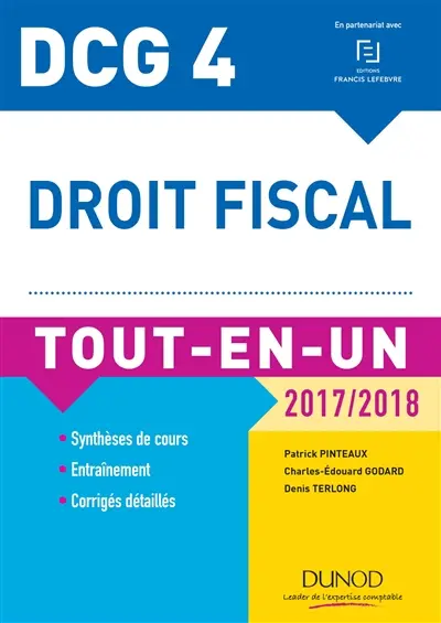 Droit fiscal, DCG 4 : tout-en-un, 2017-2018 : synthèses de cours, entraînement, corrigés détaillés