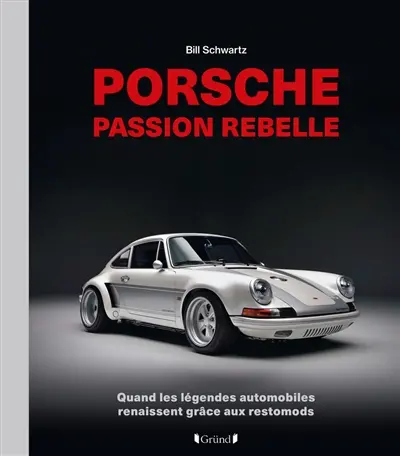 Porsche : passion rebelle : quand les légendes automobiles renaissent grâce aux restomods