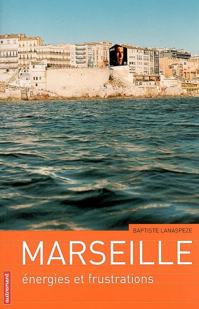 Marseille : énergies et frustrations