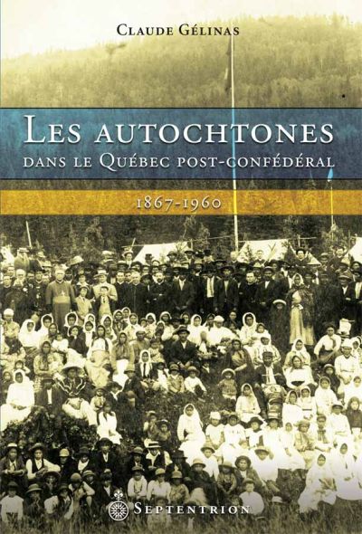 Les autochtones dans le Québec post-confédéral : 1867-1960