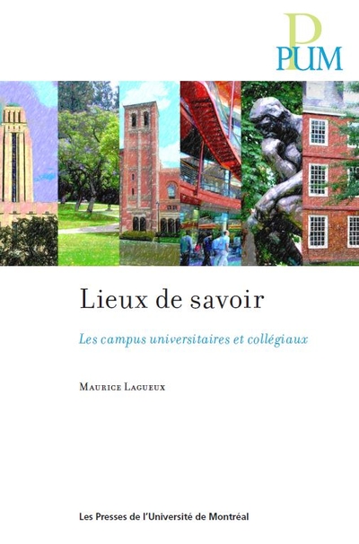 Lieux de savoir : les campus universitaires et collégiaux
