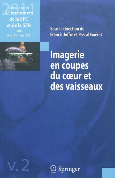 Imagerie en coupes du coeur et des vaisseaux : compte-rendu des 4es rencontres de la SFC et de la SFR : Paris, 24 et 25 mars 2011