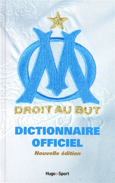 OM : Olympique de Marseille : dictionnaire officiel