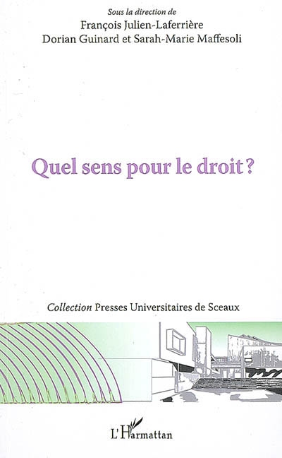 Quel sens pour le droit ? : actes de la journée d'études de l'Institut d'étude de droit public (IEDP) et de l'Ecole doctorale de la Faculté Jean Monnet, 10 décembre 2007