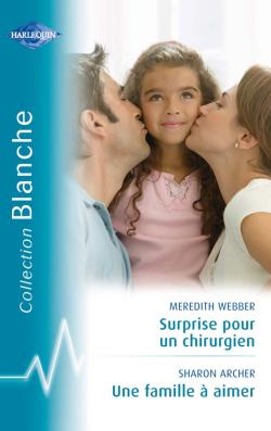 Surprise pour un chirurgien. Une famille à aimer