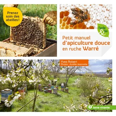 Petit manuel d'apiculture douce en ruche Warré : prenez soin des abeilles !