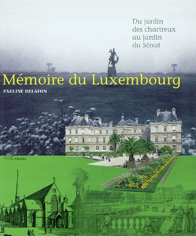 Mémoire du Luxembourg : du jardin des chartreux au jardin du Sénat