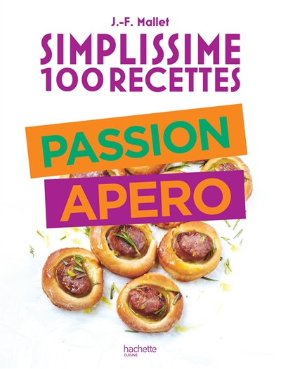 Simplissime 100 recettes : passion apéro