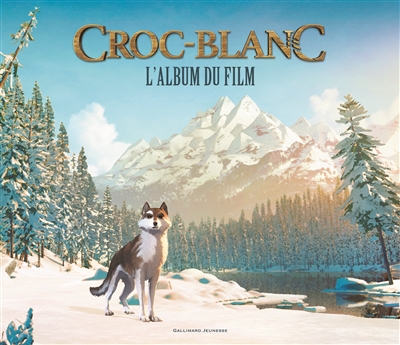 Croc-Blanc : l'album du film