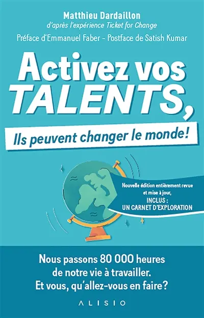 Activez vos talents, ils peuvent changer le monde ! : d'après l'expérience Ticket for change