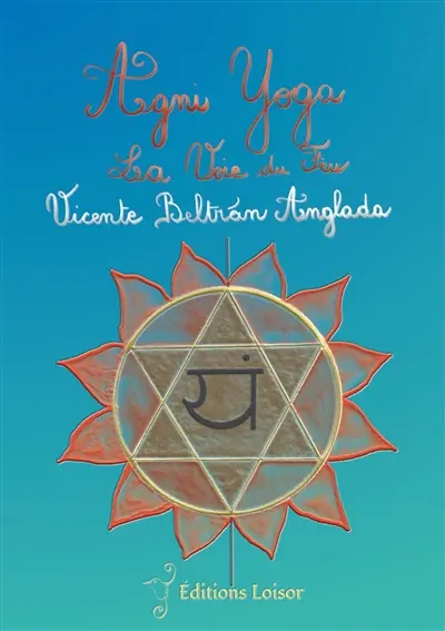 Agni yoga : la voie du feu