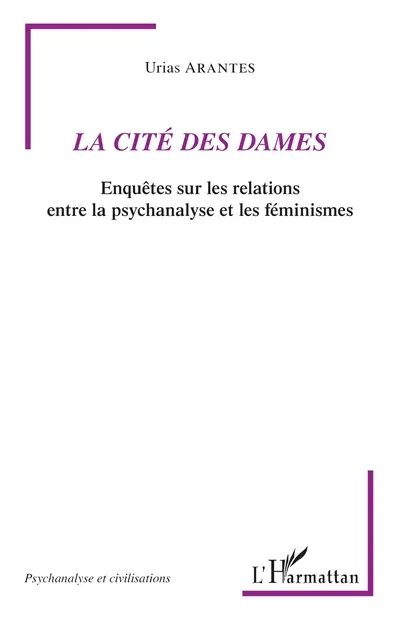 La cité des dames : enquêtes sur les relations entre la psychanalyse et les féminismes