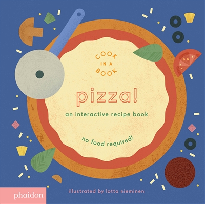 Pizza ! : an interactive recipe book : no food required !