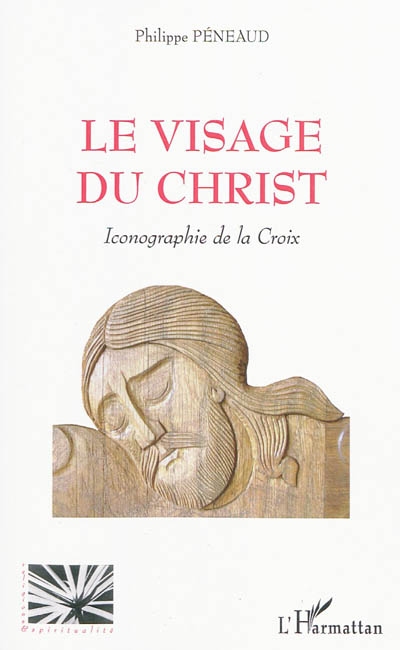 Le visage du Christ : iconographie de la Croix