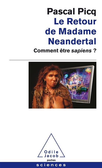 Le retour de madame Neandertal : comment être sapiens ?