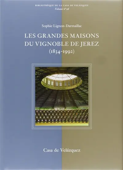Les grandes maisons du vignoble de Jerez (1834-1992)