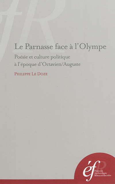 Le Parnasse face à l'Olympe : poésie et culture politique à l'époque d'Octavien / Auguste