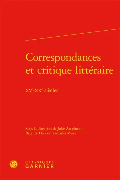 Correspondances et critique littéraire : XVe-XXe siècles