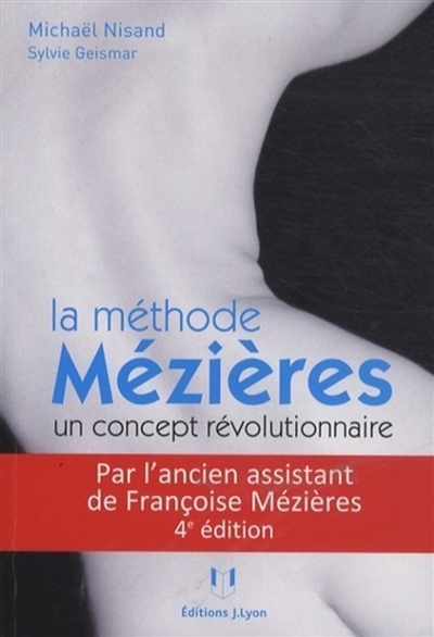 La méthode Mézières : un concept révolutionnaire : mal de dos et malformations ne sont plus une fatalité