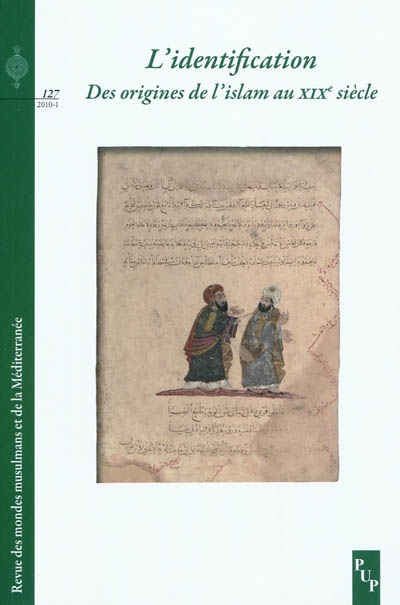 Revue des mondes musulmans et de la Méditerranée, n° 127. L'identification : des origines de l'islam au XIXe siècle
