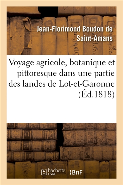 Voyage agricole, botanique et pittoresque dans une partie des landes de Lot-et-Garonne : et de celles de la Gironde