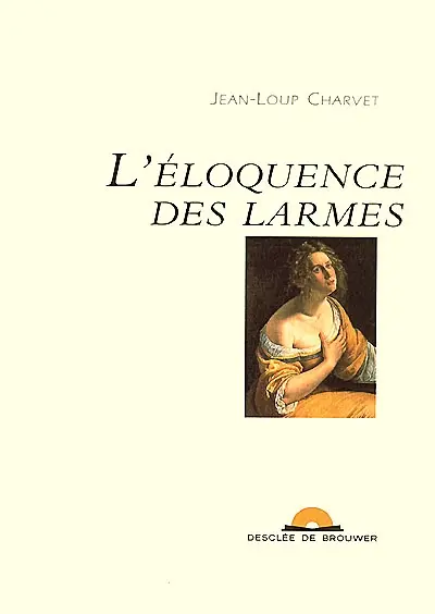 L'éloquence des larmes