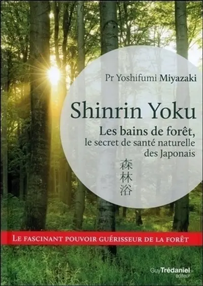 Shinrin yoku : les bains de forêt, le secret de santé naturelle des Japonais