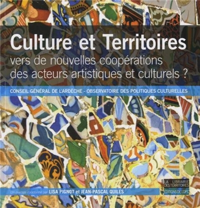 Culture et territoires : vers de nouvelles coopérations des acteurs artistiques et culturels ?