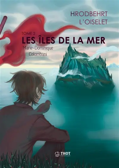 Hrodbehrt l'Oiselet. Vol. 2. Les îles de la mer